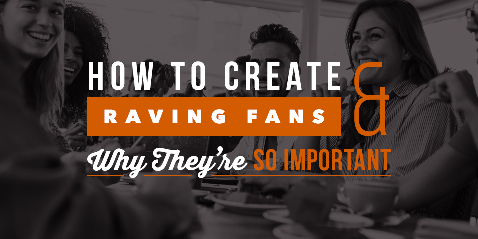 How to Create Raving Fans