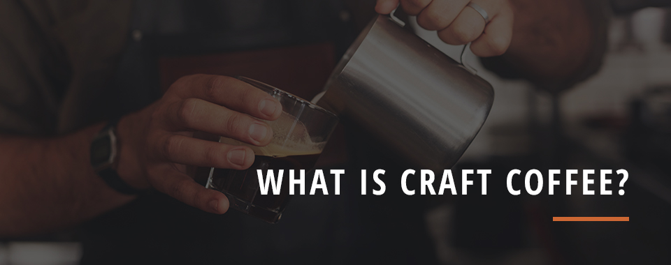 What Is Craft Coffee