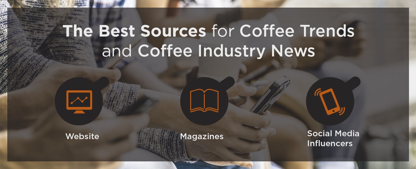 The Best Sources For Coffee Trends and Coffee Industry News