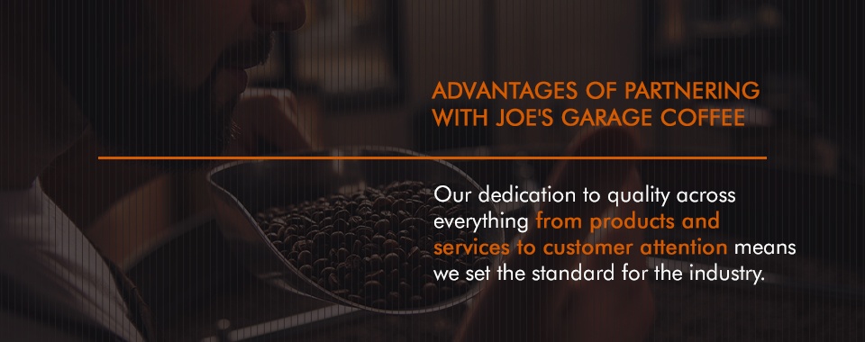 Advantages of Partnering with Joe's Garage Coffee