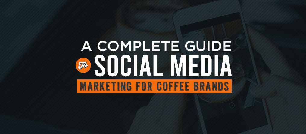 Social Media Marketing for Coffee Brands