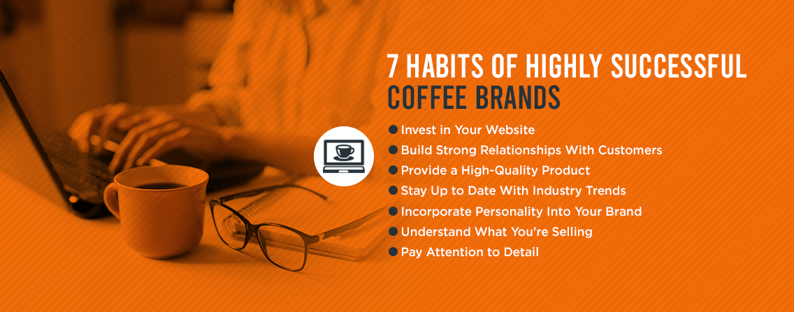 7 Habits of Highly Successful Coffee Brands