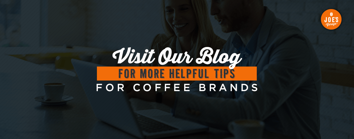 Visit Our Blog For More Coffee Brand Tips