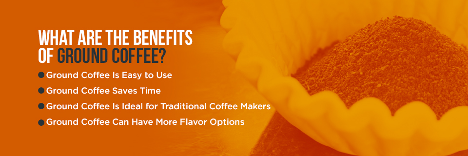 What Are the Benefits of Ground Coffee?