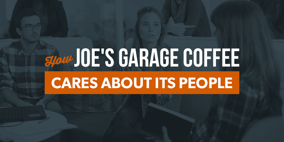 How Joe's Garage Coffee Cares About Its People