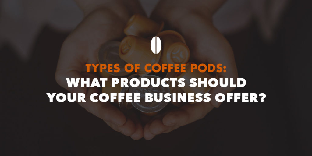 Types of Coffee Pods