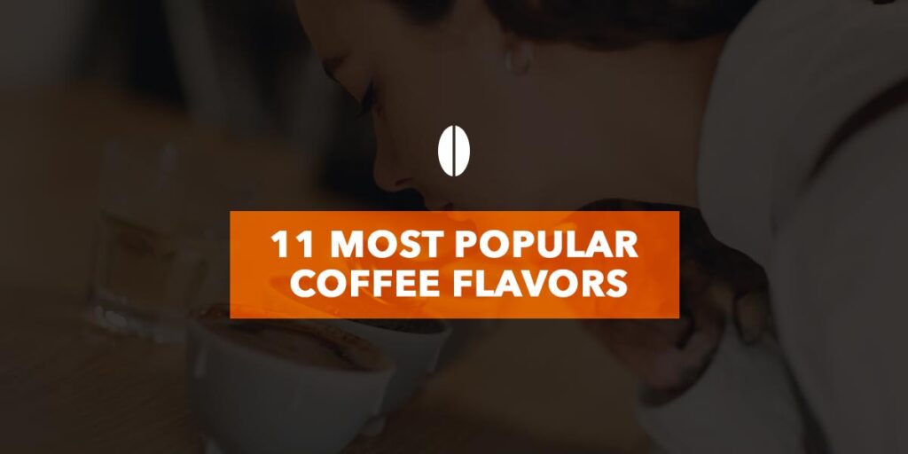 11 Most Popular Coffee Flavors