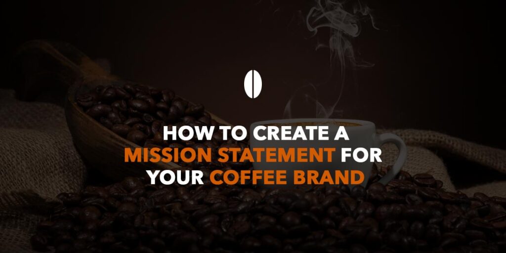 Як створити заяву про місію свого бренду кави