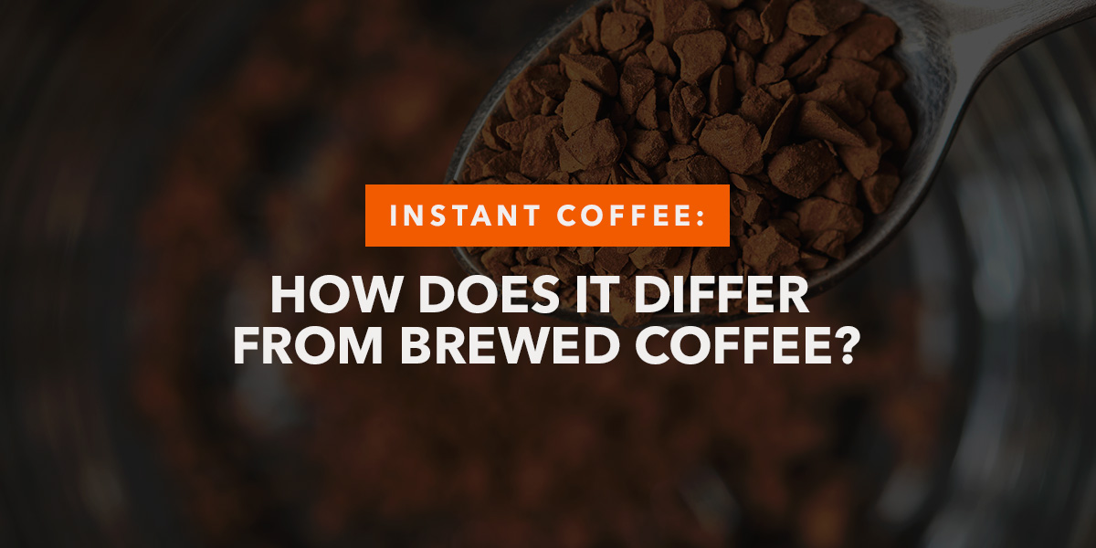 Instant Coffee vs. Brewed Coffee